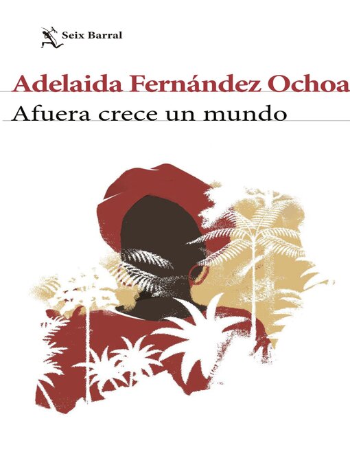 Title details for Afuera crece un mundo by Adelaida Fernández Ochoa - Available